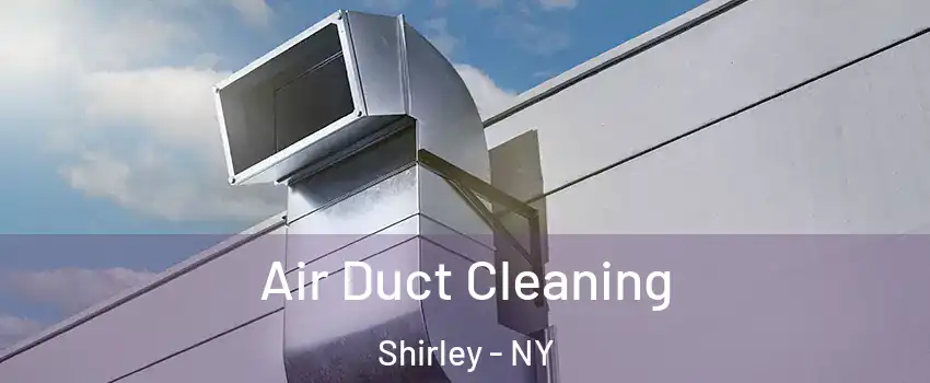  Air Duct Cleaning Shirley - NY