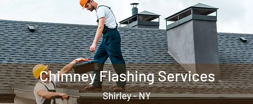  Chimney Flashing Services Shirley - NY
