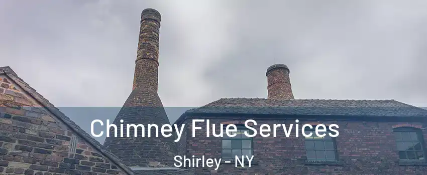  Chimney Flue Services Shirley - NY