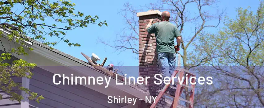  Chimney Liner Services Shirley - NY