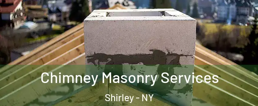  Chimney Masonry Services Shirley - NY