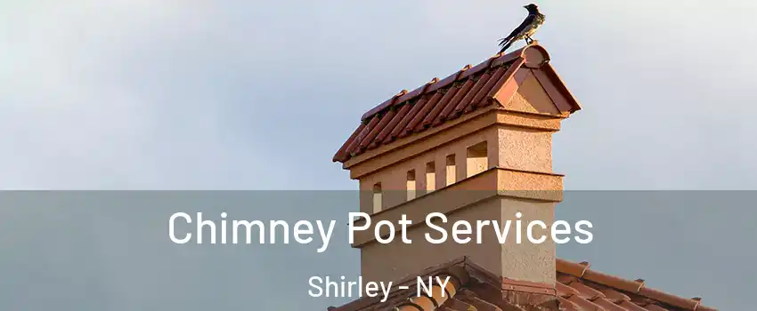  Chimney Pot Services Shirley - NY