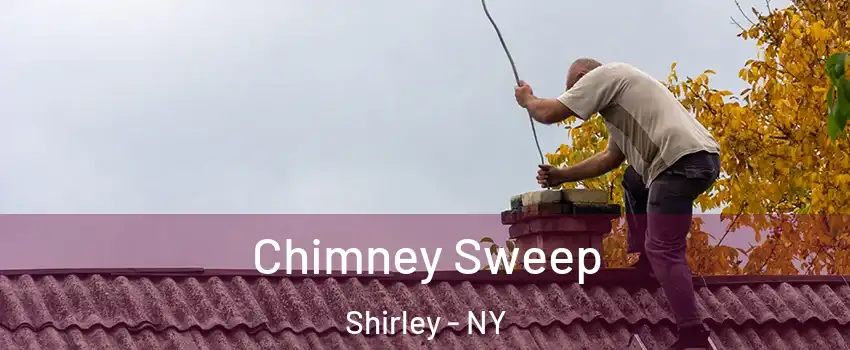  Chimney Sweep Shirley - NY