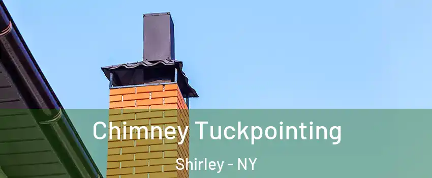  Chimney Tuckpointing Shirley - NY