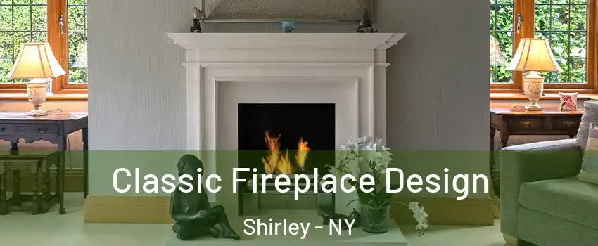  Classic Fireplace Design Shirley - NY