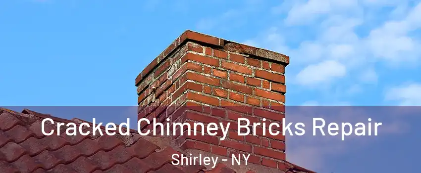  Cracked Chimney Bricks Repair Shirley - NY