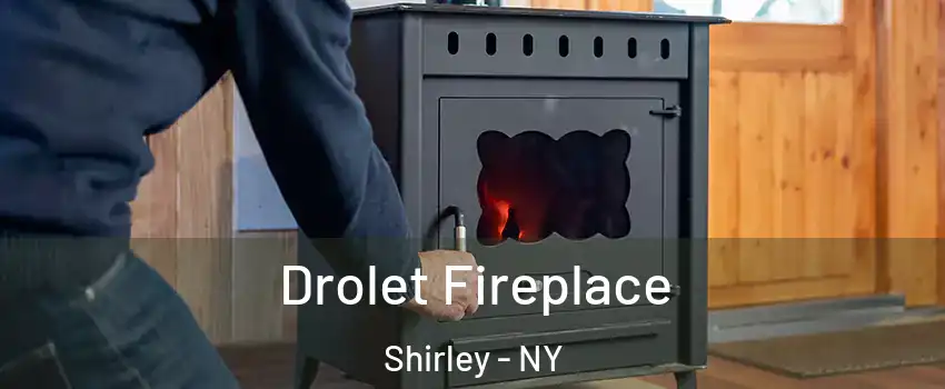  Drolet Fireplace Shirley - NY