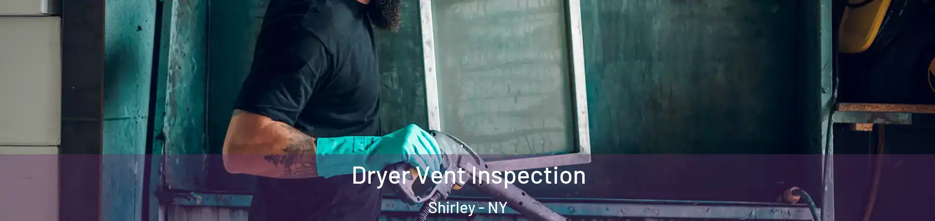  Dryer Vent Inspection Shirley - NY