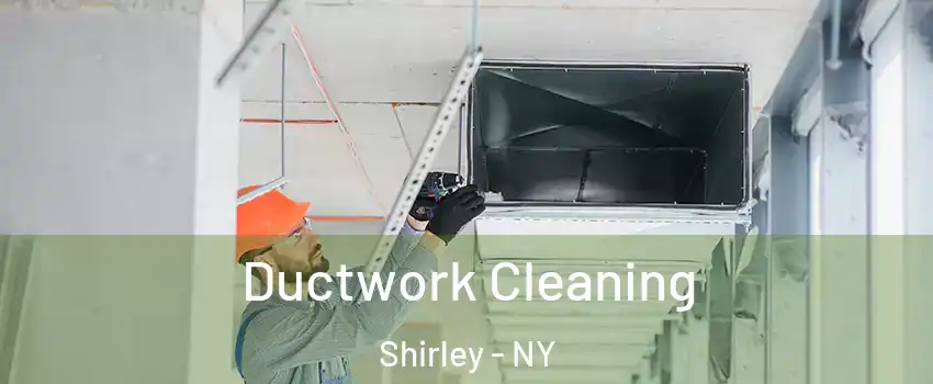  Ductwork Cleaning Shirley - NY