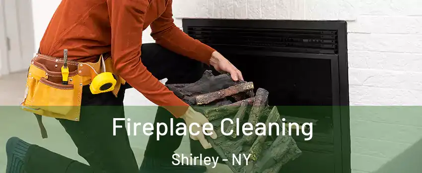 Fireplace Cleaning Shirley - NY