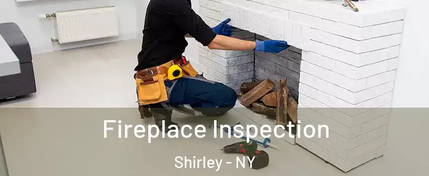  Fireplace Inspection Shirley - NY