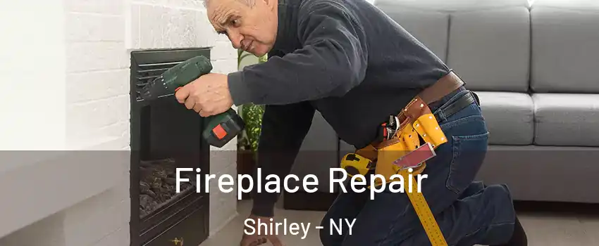  Fireplace Repair Shirley - NY
