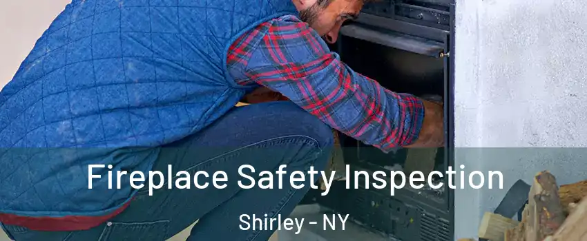  Fireplace Safety Inspection Shirley - NY