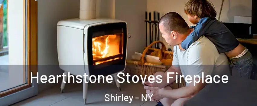  Hearthstone Stoves Fireplace Shirley - NY