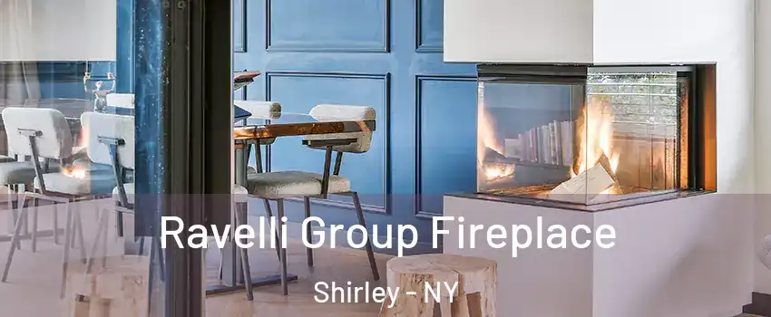  Ravelli Group Fireplace Shirley - NY