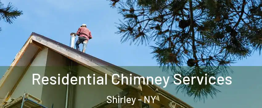  Residential Chimney Services Shirley - NY