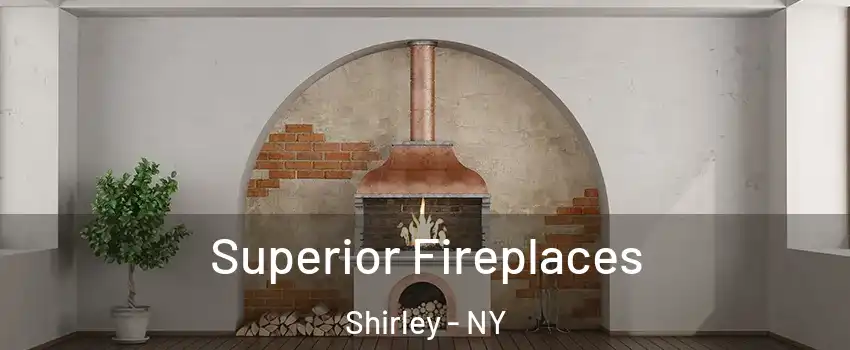  Superior Fireplaces Shirley - NY