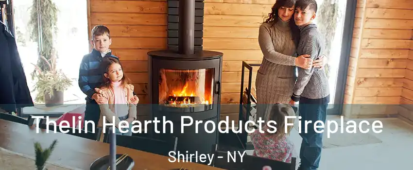 Thelin Hearth Products Fireplace Shirley - NY
