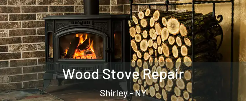  Wood Stove Repair Shirley - NY